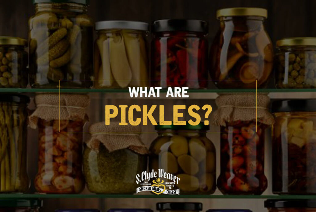 What Are Pickles? - webfxadmin - S. Clyde Weaver