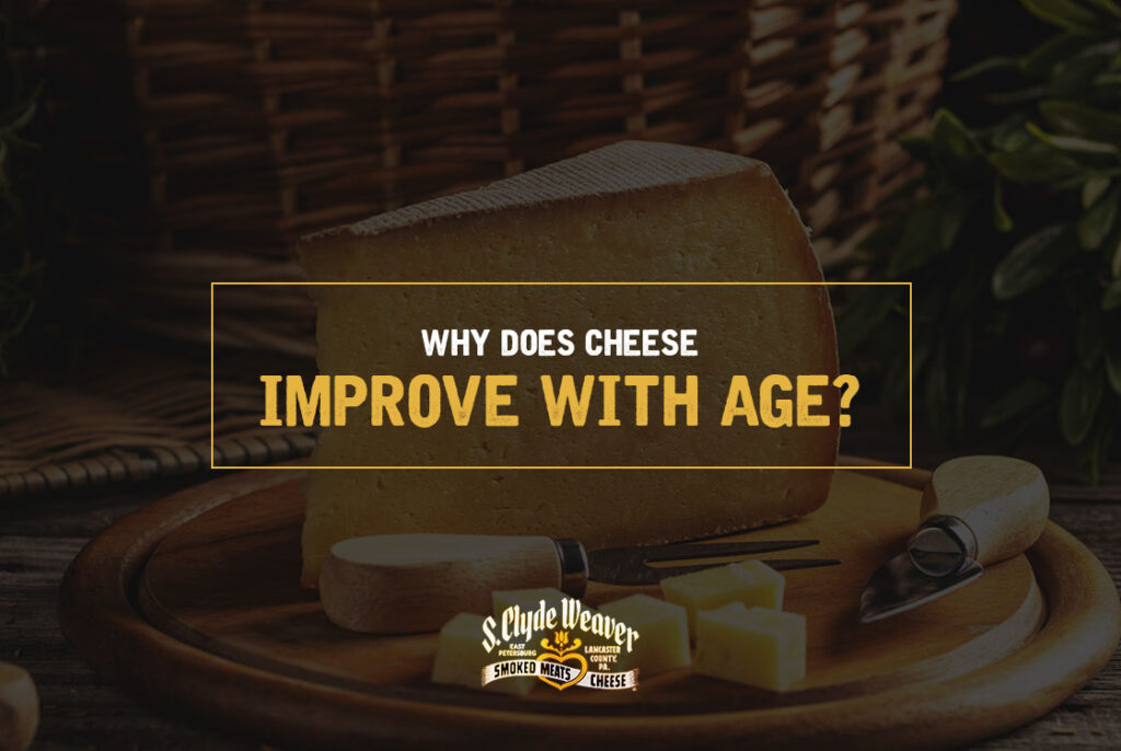 Why Does Cheese Improve with Age? - S Clyde Weaver