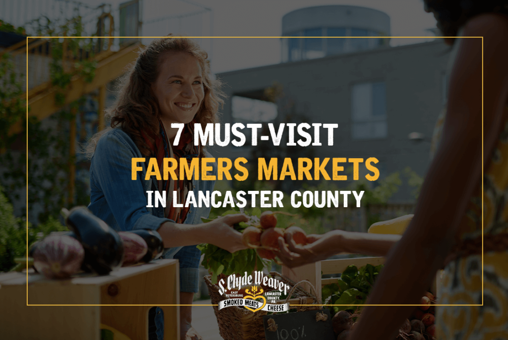 7 Must-Visit Farmers Markets in Lancaster County